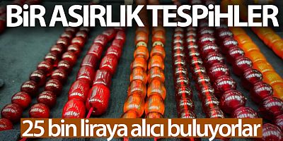 Bir asırlık tespihler 25 bin liraya alıcı buluyor