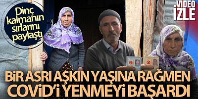 Bir asrı aşkın yaşına rağmen Covid'i yenmeyi başardı