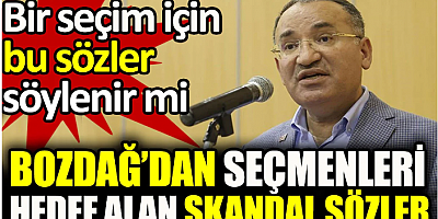 Bir seçim için bu sözler söylenir mi? Bozdağ’dan seçmenleri hedef alan skandal sözler