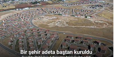 Bir şehir adeta baştan kuruldu: Elazığ’da 36 bin konut depremzedelere teslim edildi