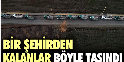 Bir şehirden kalanlar böyle taşındı
