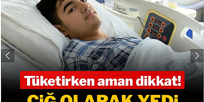 Bir tanesini çiğ yedi, bir günde ciğeri iflas etti!