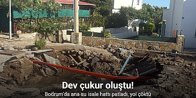 Bodrum’da ana su isale hattı patladı, yol çöktü