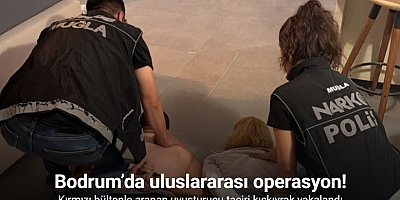 Bodrum’da uluslararası operasyon: Kırmızı bültenle aranan uyuşturucu taciri kıskıvrak yakalandı