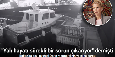 Boğaz’da gezi teknesi Derin Mermerci’nin yalısına çarptı