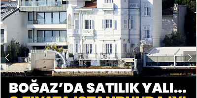 Boğazda satılık yalı… O fiyata İstanbul’da iyi semtte 350 daire alınır