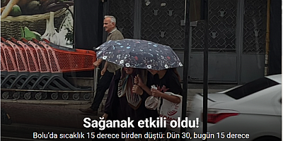 Bolu’da sıcaklık 15 derece birden düştü: Dün 30, bugün 15 derece