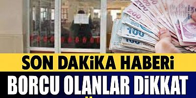 Borcu olanlar dikkat 31 Eylül'de son hemen başvurun 