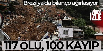 Brezilya'da sel ve toprak kayması felaketinde bilanço ağırlaşıyor: 117 ölü, 100 kayıp