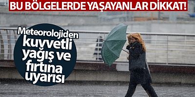 Bu bölgelerde yaşayanlar dikkat! Meteoroloji'den kuvvetli yağış ve fırtına uyarısı