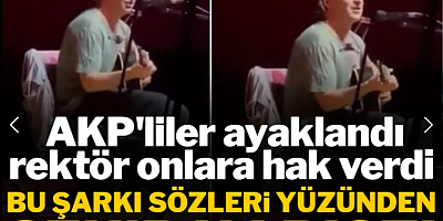 Bu şarkı sözleri yüzünden şehir karıştı: AKP'liler ayaklandı, rektör onlara hak verdi