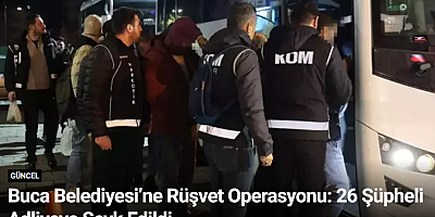 Buca Belediyesi’ne Rüşvet Operasyonu: 26 Şüpheli Adliyeye Sevk Edildi