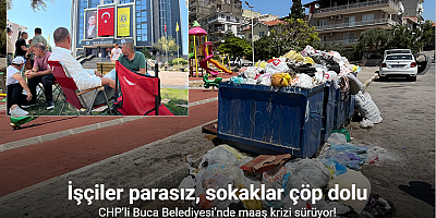 Buca’da maaş krizi sürüyor: İşçiler parasız, sokaklar çöp dolu