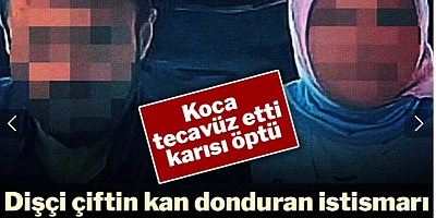 Bunlar da karı-koca sapık! Dişçi çiftin kan donduran istismarı... Koca tecavüz etti, karısı öptü