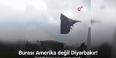 Burası Amerika değil Diyarbakır: Şiddetli fırtına evin çatısını uçurdu