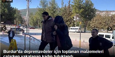 Burdur'da depremzedeler için toplanan malzemeleri çalarken yakalanan kadın tutuklandı