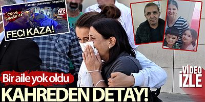 Burdur'daki feci kazada bir aile yok oldu