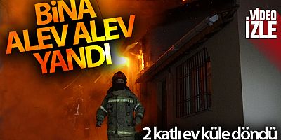 Bursa'da 2 katlı bina alev alev yandı