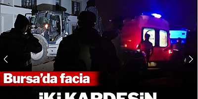 Bursa'da göçük faciası! 2 kardeş kurtarılamadı