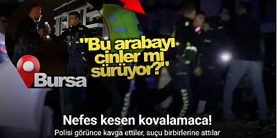 Bursa’da nefes kesen kovalamaca...