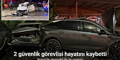 Bursa’da otomobil ile jip çarpıştı: 2 güvenlik görevlisi hayatını kaybetti