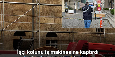 Bursa’da restorasyon alanında korkutan iş kazası: İşçi kolunu iş makinesine kaptırdı