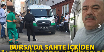 Bursa'da sahte içkiden ölenlerin sayısı 8'e yükseldi