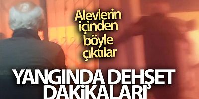 Bursa'da yangında dehşet dakikaları kamerada...Alevlerin içinden böyle çıktılar