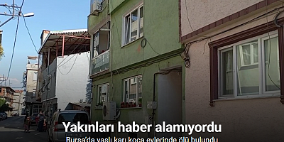 Bursa’da yaşlı karı koca evlerinde ölü bulundu