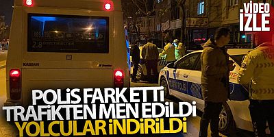 Bursa polisi fark etti, trafikten men edildi; yolcular indirildi