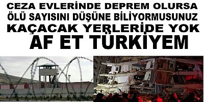 Büyük Deprem Olursa Ceza Evlerinde Ölü Sayısını Düşünmek Bile İstemiyoruz 