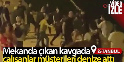 Büyükçekmece'de mekanda çıkan kavgada çalışanlar müşterileri denize attı