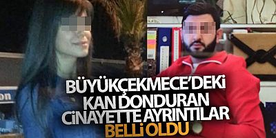 Büyükçekmece'deki kan donduran çifte cinayetin ardından yasak aşk çıktı