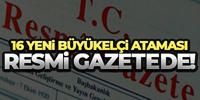 Büyükelçi atamaları Resmi Gazete 'de