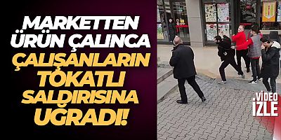 Çalışanlar markete giren hırsızı tokatladı
