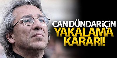 Can Dündar'ın tutuklanmasına yönelik yakalama emri çıkarıldı