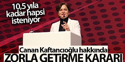Canan Kaftancıoğlu hakkında zorla getirme kararı