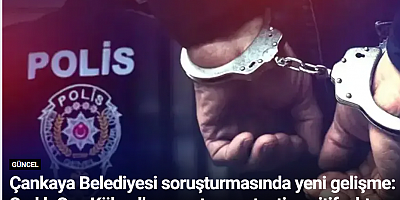 Çankaya Belediyesi soruşturmasında yeni gelişme: Sadık Can Köksal’ın uyuşturucu testi pozitif çıktı