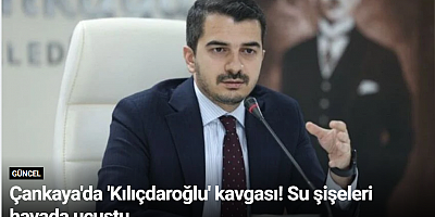 Çankaya'da 'Kılıçdaroğlu' kavgası! Su şişeleri havada uçuştu