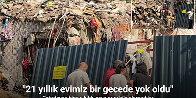 Çatırdayan bina yıkıldı, eşyalarını bile alamadılar