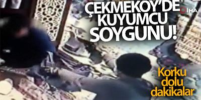  Çekmeköy'de kuyumcuda silahlı gasp kamerada