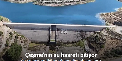 Çeşme’nin su hasreti bitiyor