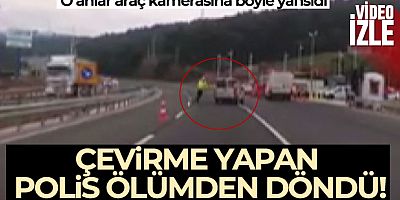 Çevirme yapan polis ölümden döndü: O anlar kamerada