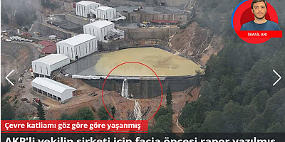 Çevre katliamı göz göre göre yaşanmış
