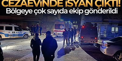 Cezaevinde isyan çıktı, bölgeye çok sayıda ekip sevk edildi