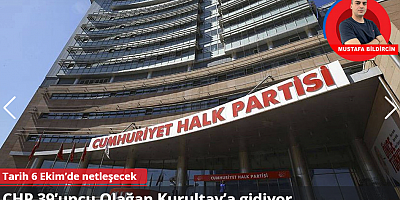 CHP 39’uncu Olağan Kurultay’a gidiyor: Tarih 6 Ekim’de netleşecek
