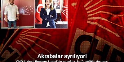 CHP Aydın İl Başkanı Saatçi’nin çocukları istifa ettiğini duyurdu