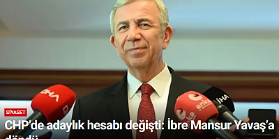CHP’de adaylık hesabı değişti: İbre Mansur Yavaş’a döndü