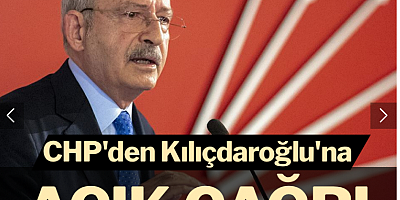 CHP'den Kılıçdaroğlu'na açık çağrı
