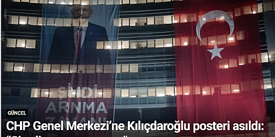 CHP Genel Merkezi’ne Kılıçdaroğlu posteri asıldı: “Şimdi arınma zamanı”